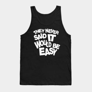 They never said it would be easy 2 Tank Top